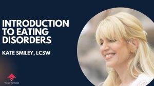 Thumbnail for video "Introduction to eating disorders" with Kate Smiley, LCSW featuring her headshot