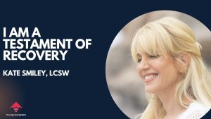 Thumbnail for video titled "I am a testament of recovery" of with Kate Smiley, LCSW featuring her headshot